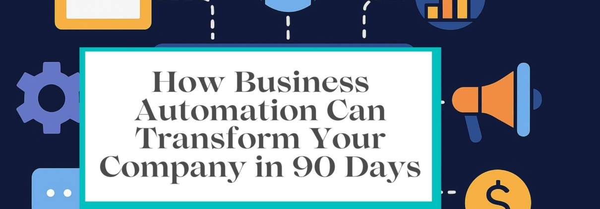 How Business Automation Can Transform Your Company in 90 Days
